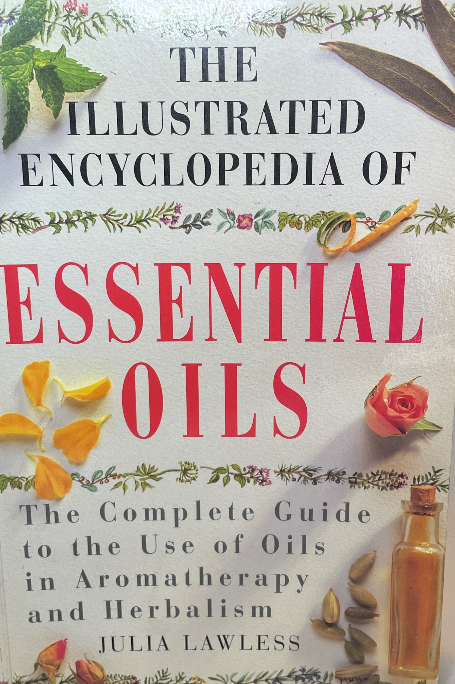 The Illustrated Encyclopedia of Essential Oils - The Complete Guide to the Use of Oils in Aromatherapy and Herbalism By Julia Lawless, Oilblends products, uncle benneys, soaps that heal natural education books