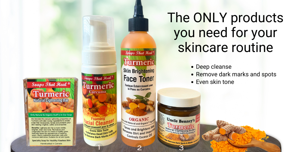 3 simple steps to healthy skin, uncle benney's turmeric butter, soaps that heal facial cleanser, turmeric skin brightening toner, how to naturally brighten your face, best face scare products for hyperpigmentation, Acne prone skincare, clore beauty supply, beauty supply warehouse , stores, plant base, remove dark marks and spots, hyperpigmentation treatment